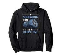 A Squealing Tire Is A Happy Tire Mechanic Car Drift - Pullover Hoodie
