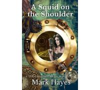 A Squid on the Shoulder: A Further Hannibal Smyth Misadventure: 3