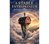 A STABLE ENTREPRENEUR: Building an unbreakable business on time-honoured principles