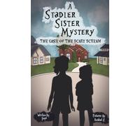 A Stadler Sister Mystery: The Case Of The Scary Scream
