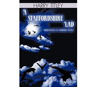 A Staffordshire Lad: Reflections of Wartime Youth