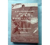 A Staffordshire Regiment in the Zulu and Zekukuni Campaigns