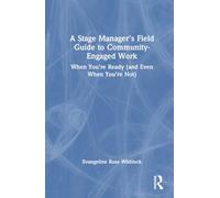 A Stage Manager’s Field Guide to Community-Engaged Work: When You’re Ready (and Even When You’re Not)