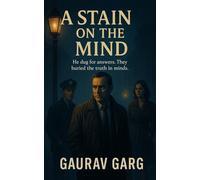 A Stain on the Mind: He dug for answers. They buried the truth in minds.