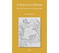 A Stairway to Heaven: Daoist Self-Cultivation in Early Modern China: 166 (Sinica Leidensia)
