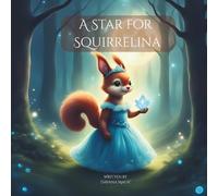 A Star for Squirrelina: A heartwarming forest adventure about courage and friendship