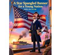 A star Spangled Banner for a Young Nation (US History for young readers)