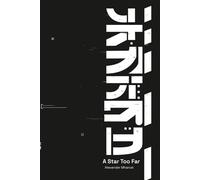 A Star Too Far (The Broken Star Sequence)