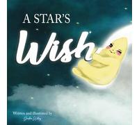 A Star's Wish: A children's book about a Star who made the first wish with help from the Moon. A children's book about friendship and hope.