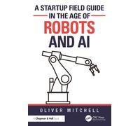 A Startup Field Guide in the Age of Robots and AI