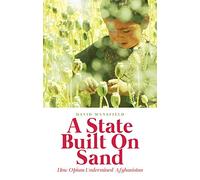 A State Built on Sand: How Opium Undermined Afghanistan