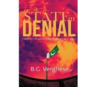 A State in Denial : Pakistan's Misguided and Dangerous Crusade