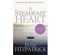 A Steadfast Heart, Experiencing God's Comfort in Life's Storms