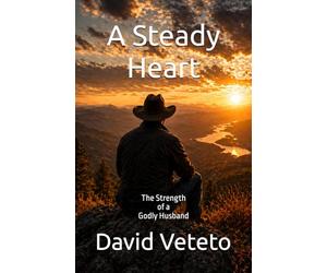 A steady Heart: The Strength of a Godly Husband