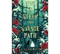 A Steep and Savage Path: the BRAND-NEW fantasy romance from the SUNDAY TIMES bestselling author of THE THORNS REMAIN