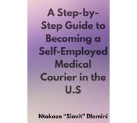 A Step-by-Step Guide to Becoming a Self- Employed Medical Courier in the U.S.