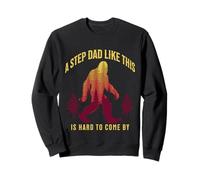 A Step Dad Like This Is Hard To Come By Bigfoot Fathers Day Sweatshirt