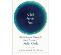 A Still Forest Pool: Wisdom from the Theravada Forest Tradition of Ajahn Chah