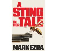 A Sting in Her Tale : A gripping, darkly witty spy thriller with a retired MI6 agent facing secrets from the Cold War