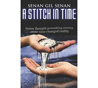 A STITCH IN TIME: Seven thought-provoking short stories about time & reality.