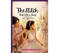 A STITCH THAT TOLD A STORY: A Mother's Love, Sewn into Every Dream