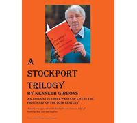 A Stockport Trilogy: An Account in Three Parts of Life in the First Half of the 20th Century