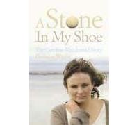 A Stone in My Shoe: The Caroline Macdonald Story