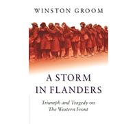 A Storm in Flanders: Triumph and Tragedy on the Western Front (W&N Military)