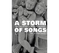 A Storm of Songs: India and the Idea of the Bhakti Movement