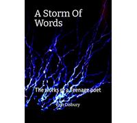 A Storm Of Words: The works of a Teenage poet