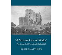 ‘A Storme Out of Wales’: The Second Civil War in South Wales, 1648