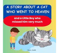 A story about a Cat who went to Heaven and a Little Boy who missed him very much