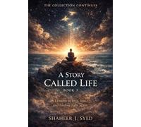 A Story Called Life | Book 3: Lessons in Love, Loss, and Finding Light Again (Story called Life - Short Stories & Poems reflecting journeys through life)