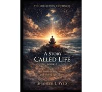 A Story Called Life | Book 3: Lessons in Love, Loss, and Finding Light Again (Story called Life - Short Stories & Poems reflecting journeys through life)