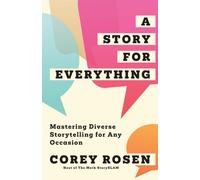 A Story for Everything : Mastering Diverse Storytelling for Any Occasion