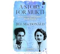 A Story for Mukti: Based on the Letters of His Grandfather Habib Tanvir