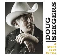 A Story I Got To Tell by DOUG SEEGERS (Vinyl 2019)