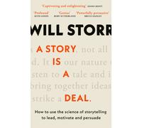 A Story is a Deal : How to use the science of storytelling to lead, motivate and persuade
