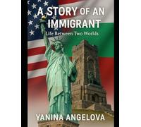 A STORY OF AN IMMIGRANT: LIFE BETWEEN TWO WORLDS