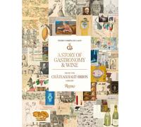 A Story of Gastronomy & Wine : From the Chateau Haut-Brion Library