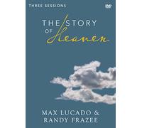 A Story of Heaven DVD Study: Exploring the Hope and Promise of Eternity