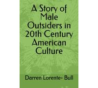 A Story of Male Outsiders in 20th Century American Culture