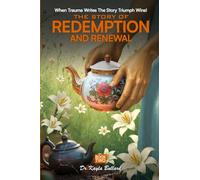 A Story of Redemption and Renewal: The Journey of a Teapot (When Trauma Writes the Story: Triumph Wins!)