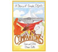 A Story of Simple Objects COMPANIONS: Childrens Book / Great Illustrations / Ages7+ / 25 Pages / Thought Provoking / Teaching Children to Wonder and Appreciate the Created World