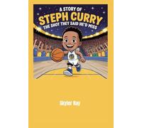 A Story of Steph Curry: The Shot They Said He’d Miss
