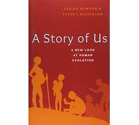 A Story of Us: A New Look at Human Evolution