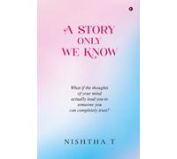 A Story Only We Know: What if the thoughts of your mind actually lead you to someone you can completely trust?