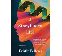 A Storyboard Life: From $20 to Two Hundred Documentary Film Adventures, The Journey of a Creative Person