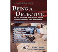 A Straightforward Guide to Being a Detective: Third Edition - 2025 An A-Z Readers' and Writers' Guide to Detective Work Past and Present