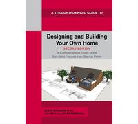A Straightforward Guide to Designing and Building Your Own Home Second Edition 2026: A Comprehensive Guide to the Self-Build Process Start to Finish